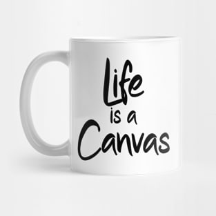 Life is a Canvas Mug